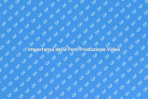 Post Produzione Video: Guida Completa