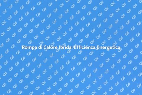 Installazione Pompa di Calore Ibrida