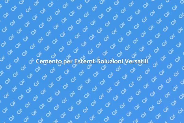 Pavimentazione Esterni in Cemento: Vantaggi