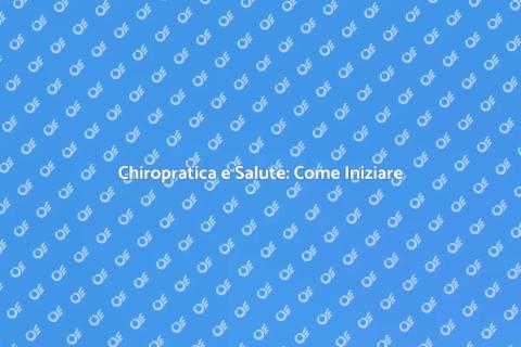 Chiropratica per il Benessere Fisico