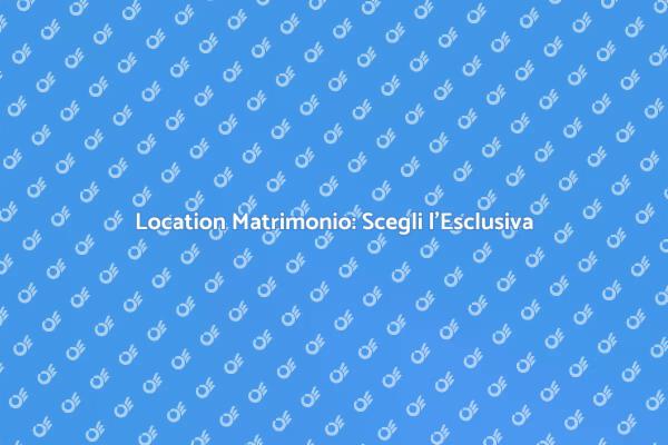 Noleggia una Location da Sogno per il Tuo Matrimonio