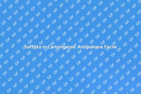 Antipolvere Soffitto in Cartongesso