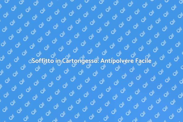 Mantieni il Soffitto in Cartongesso Pulito