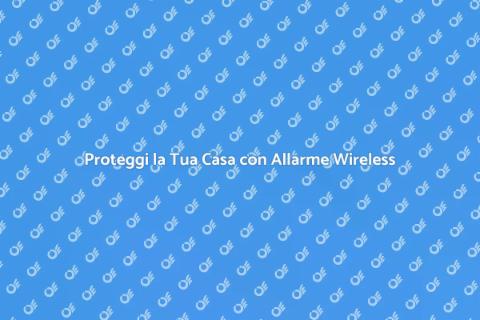 Sistema di Allarme Wireless Sicuro