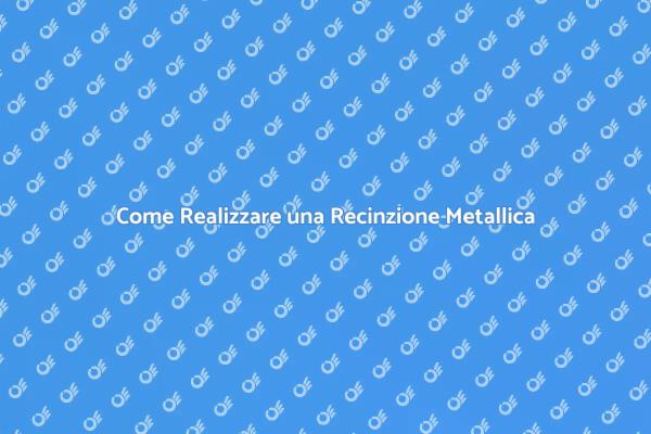 Proteggi il Tuo Spazio con Recinzioni Metalliche