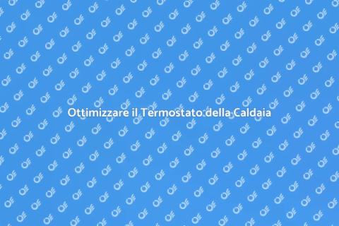Regolare Termostato Caldaia: Guida