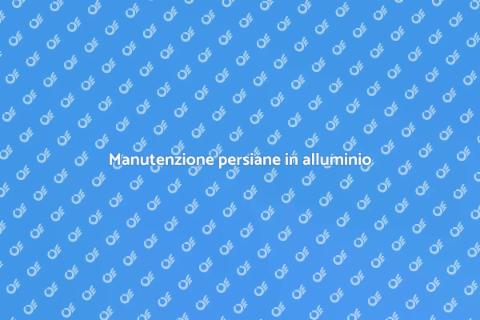 Assistenza tecnica persiane in alluminio