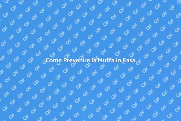 Soluzioni Efficaci contro la Muffa