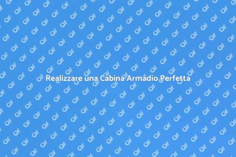 Cabina Armadio su Misura: Sogno Reale