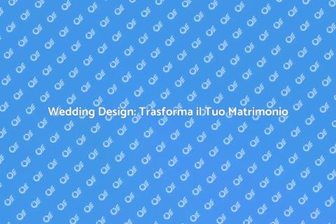 Servizi di Wedding Design Unici