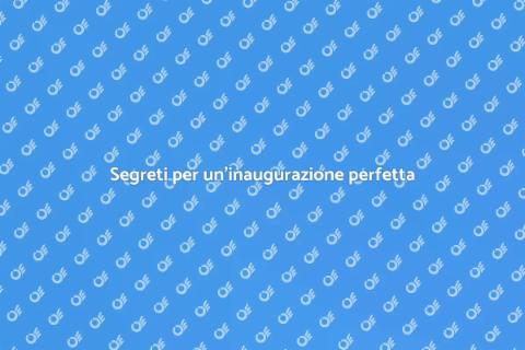 Inaugurazione: come organizzarla al meglio