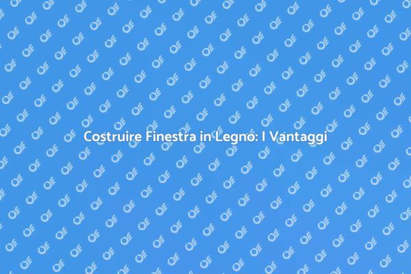 Finestra in Legno: Guida alla Costruzione
