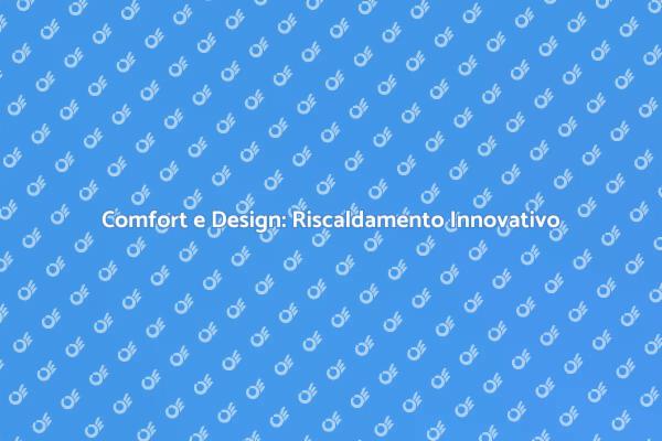 Personalizza il Tuo Riscaldamento a Pavimento