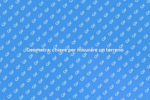 Misurare terreno: perché un geometra