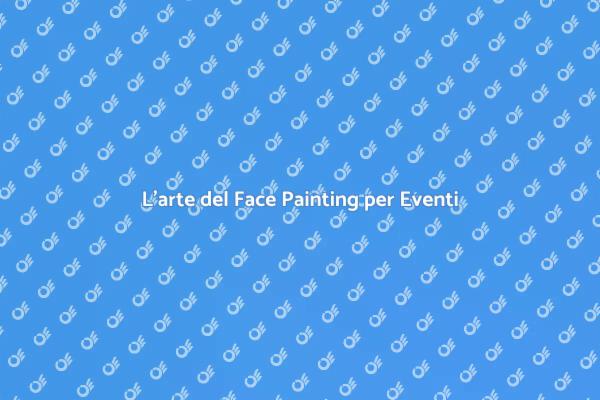 Face Painting: Magia per Eventi Scolastici
