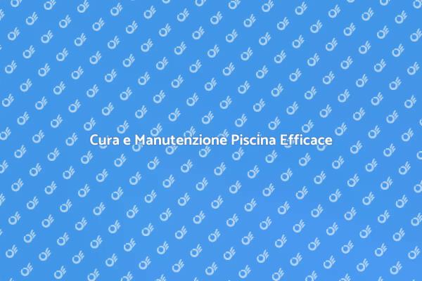 Come Mantenere la Tua Piscina Sicura