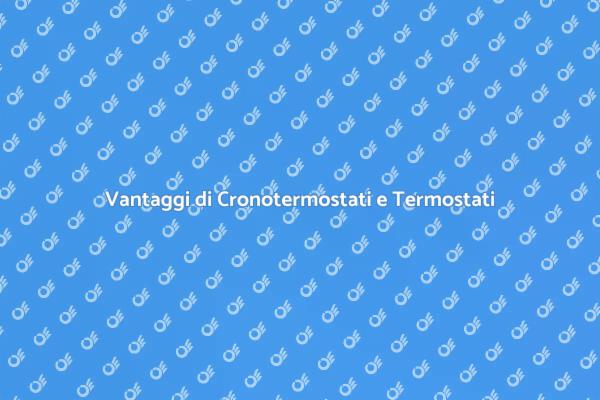 Cronotermostati: Comfort e Risparmio