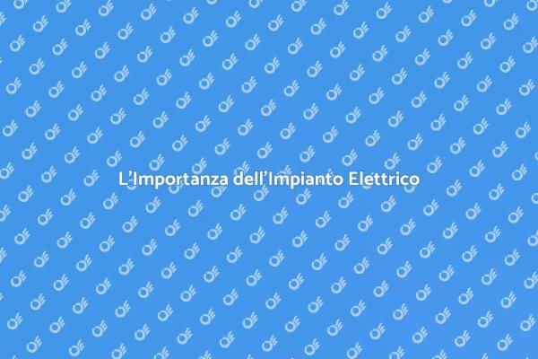 Ristrutturazione: Focus sull'Impianto Elettrico