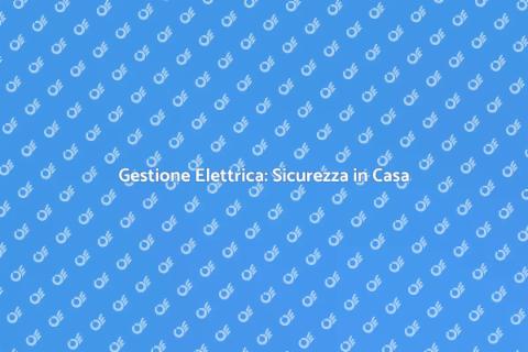 Impianto Elettrico: Sicurezza e Funzionalità