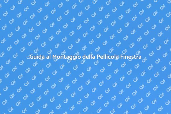 Montaggio Pellicola Finestra: Vantaggi e Tecniche