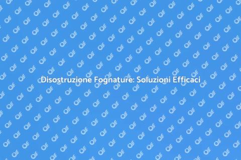 Disostruzione Fognature: Guida Pratica