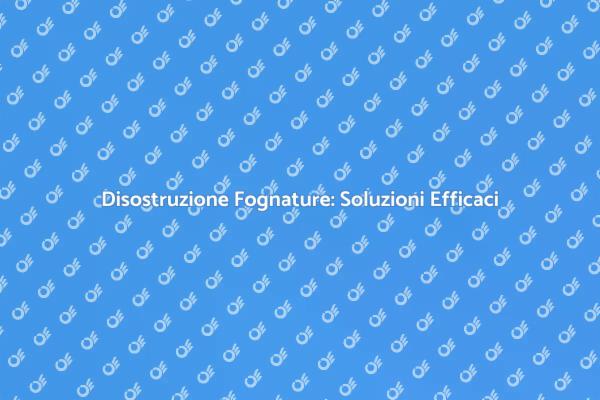 Soluzioni per Disostruzione Fognature