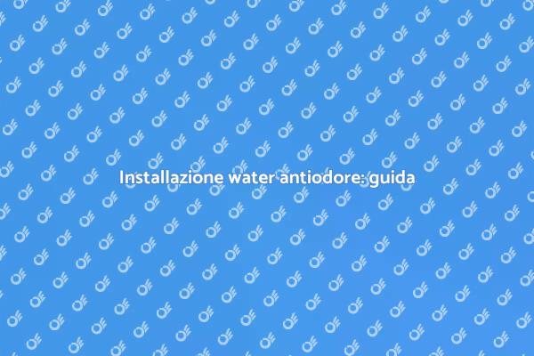 Water antiodore: eleganza e igiene
