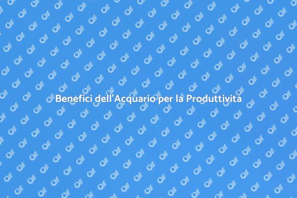 L'Acquario: Un Ally per la Concentrazione