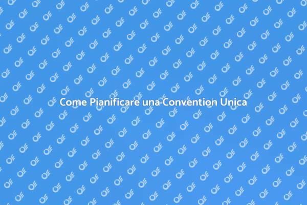 La Guida per una Convention di Successo