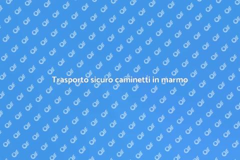 Trasporto caminetti in marmo eleganti