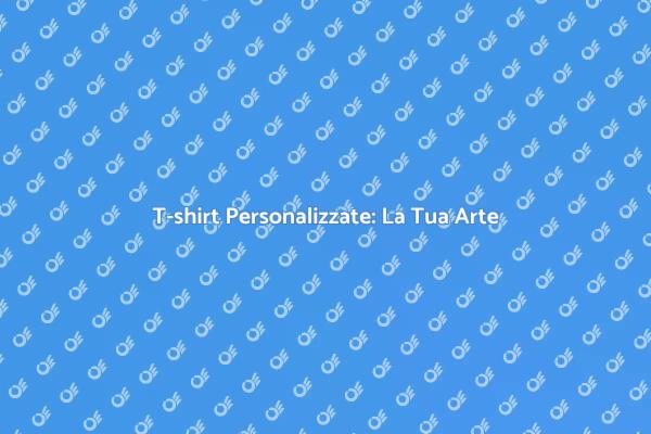 Crea T-shirt Uniche e Personalizzate
