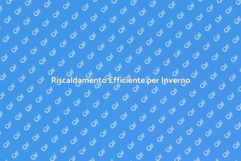 Installare Riscaldamento per Comfort