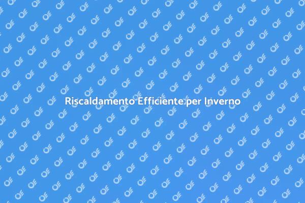 Comfort Invernale: Riscaldamento Ideale