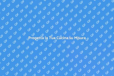 Cucine su Misura: Spazi Unici e Creativi