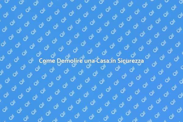 Guida alla Demolizione di una Casa