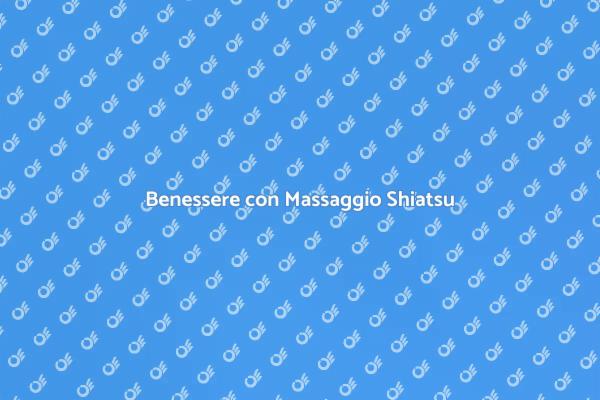 Massaggio Shiatsu per il Tuo Benessere