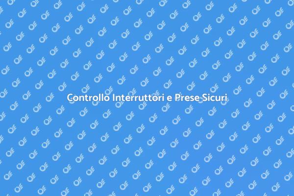 Sicurezza Interruttori e Prese a Muro