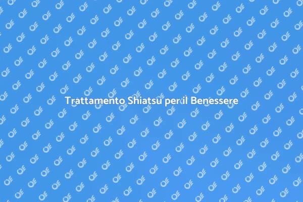 Massaggio Shiatsu: Benessere e Relax