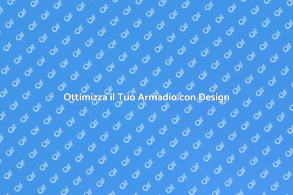 Crea un Armadio Funzionale e Stilosissimo