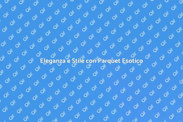 Parquet Esotico: Stile e Raffinatezza