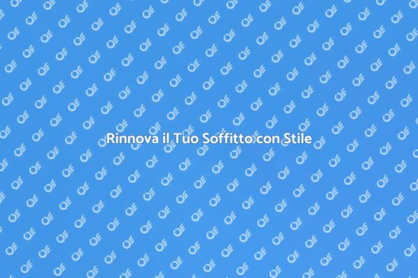 Rinnova il Tuo Spazio con il Soffitto