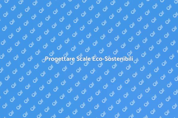 Scale Interne: Design e Eco-Sostenibilità