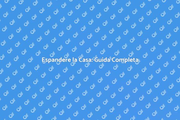 Espandere la Casa per Maggiore Spazio