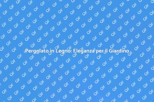 Eleganza e Funzionalità nel Tuo Giardino