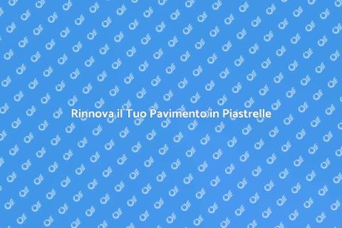 Riparazione Pavimento in Piastrelle