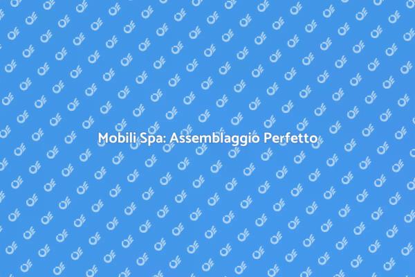 Creare Spa: Assemblaggio Mobili