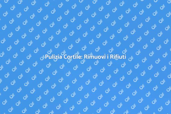Mantieni il Cortile Pulito e Sano