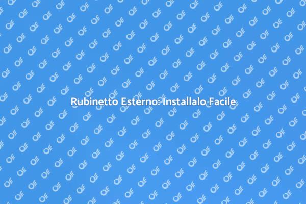 Installazione Semplice di Rubinetto Esterno