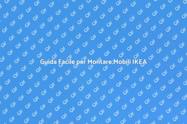 Montaggio Facile per Mobili IKEA
