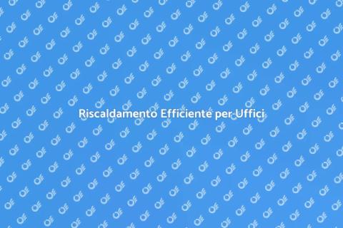 Impianto di Riscaldamento Uffici